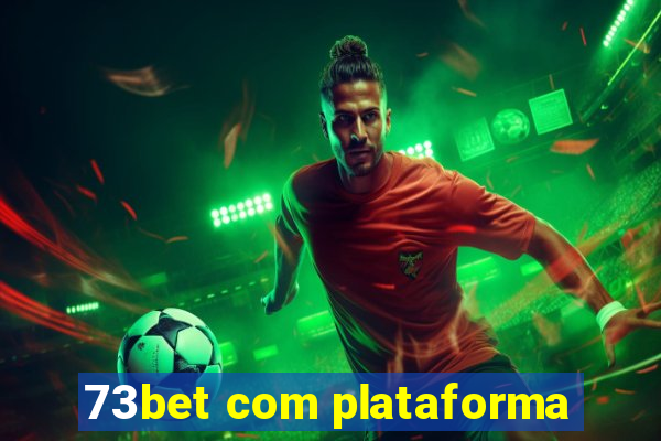 73bet com plataforma